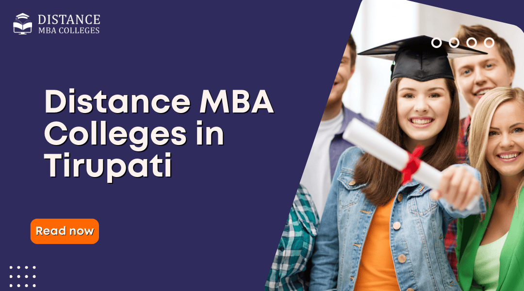 Distance MBA Colleges in Tirupati: Top Choices, Fees &amp; Admission Guide